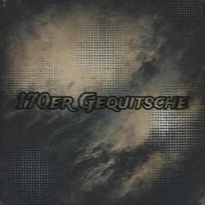 170er Gequitsche