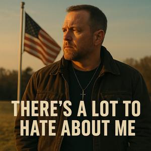 There's A Lot to Hate About Me