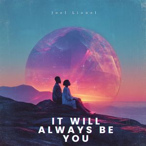 It Will Always Be You