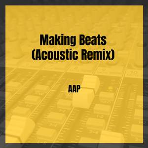 Making Beats (Acoustic Remix)