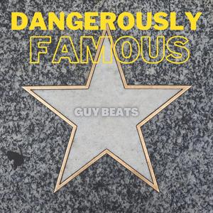 Dangerously Famous (feat. Kasio & Guy Beats)