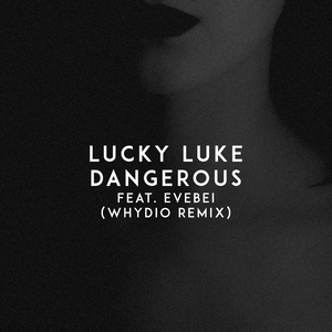 Dangerous (feat. EveBei) [Whydio Remix]