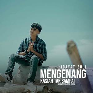 MENGENANG KASIAH TAK SAMPAI