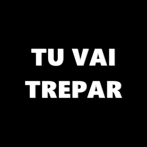 Tu Vai Trepar