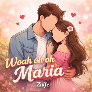 Woah oh oh Maria