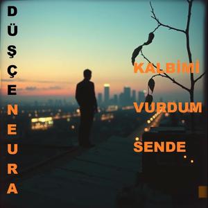 KALBİMİ VURDUM SENDE