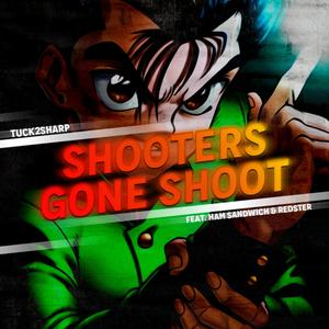 SHOOTERS GONE SHOOT (feat. Ham Sandwich & Redster)