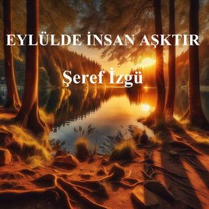 EYLÜLDE İNSAN AŞKTIR