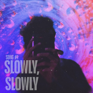 Slowly, Slowly