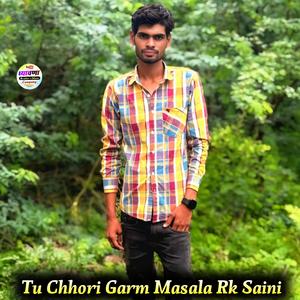 Tu Chhori Garm Masala Rk Saini