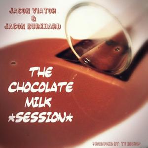The Chocolate Milk Session (feat. Jason Burkhard & Ty Bishop)