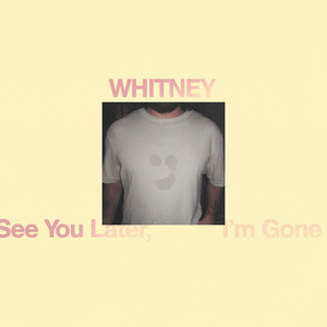See You Later, I'm Gone