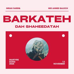 Barkateh dah shaheedatah (feat. Mir Ahmed Baloch)