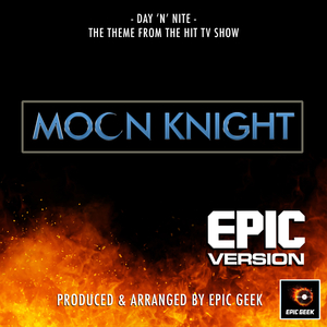 Day 'N' Nite (From "Moon Knight") (Epic)