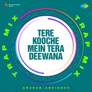 Tere Kooche Mein Tera Deewana - Trap Mix