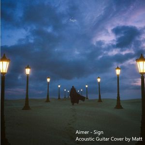 Aimer - Sign Acoustic Guitar Cover by Matt
