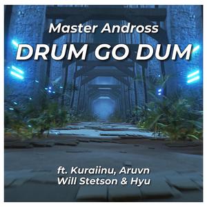 DRUM GO DUM (feat. Aruvn, Hyu, Kuraiinu & Will Stetson)