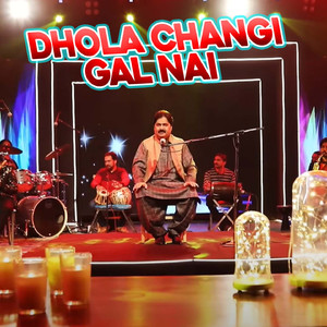 Dhola Changi Gal Nai