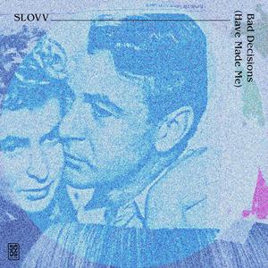 Bad Decisions (Have Made Me)