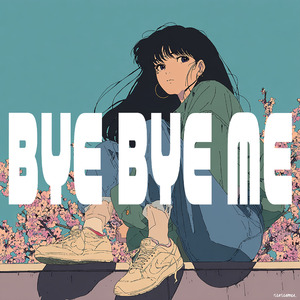 BYE BYE ME