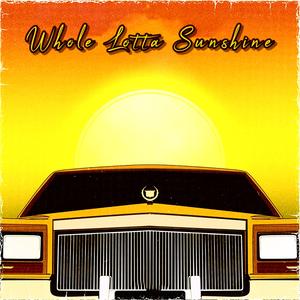 Whole Lotta Sunshine