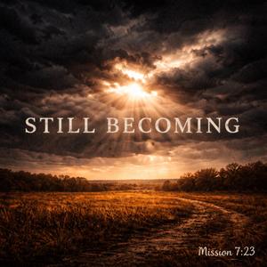Still Becoming