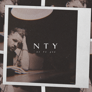 NTY (No To You)