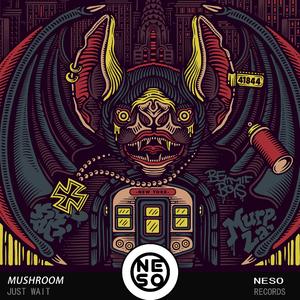 MushrooM - Just Wait
