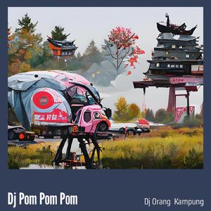 Dj Pom Pom Pom