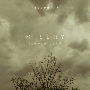Misery (Slowed Down)