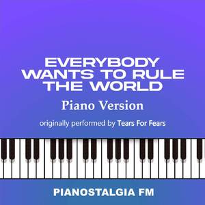 Everybody Wants To Rule The World (Piano Version)