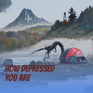 How depressed you are