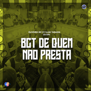 BCT DE QUEM NAO PRESTA