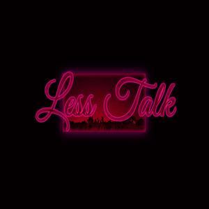 Less Talk