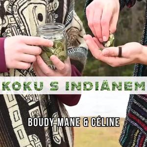 Koku s indiánem (feat. Ml. Céline)