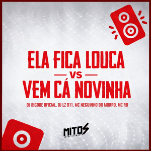 Ela Fica Louca VS Vem Cá Novinha