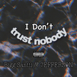 I Don’t Trust Nobody