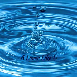 A Lover Like U (feat. R Collins)