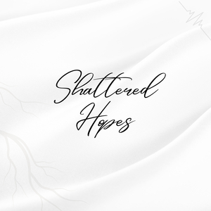 Shattered Hopes