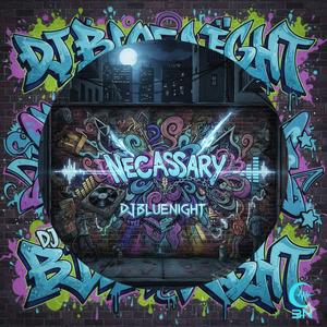 Neccesary