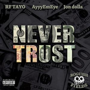 NEVER TRUST (feat. Jon Dolla & Ayyy.Em.Eye)