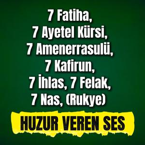 7 Fatiha, 7 Ayetel Kürsi, 7 Amenerrasulü, 7 Kafirun, 7 İhlas, 7 Felak, 7 Nas, (Rukye) | Mehmet Gökçe