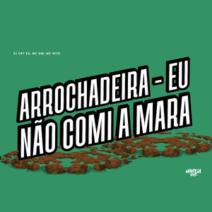 Arrochadeira - Eu Não Comi a Mara