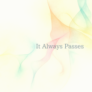 It Always Passes