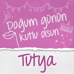 Doğum Günün Kutlu Olsun Tutya