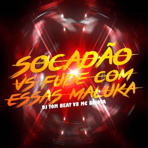 Socadão Vs Fude Com Essas Maluka