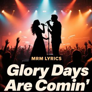 Glory Days Are Comin'