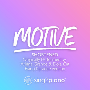motive (Shortened) [Originally Performed by Ariana Grande & Doja Cat] (Piano Karaoke Version)