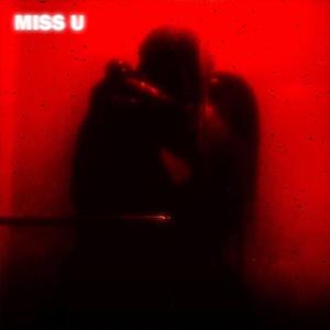 MISS U