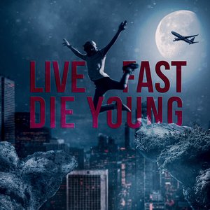 Live Fast Die Young
